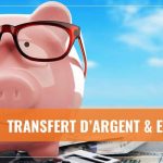 Comment économiser sur vos transferts d’argent à l’étranger ?